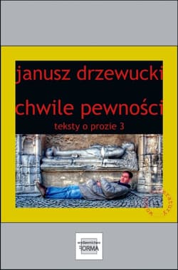 Chwile pewności. Teksty o prozie 3 - ebook - Janusz Drzewucki