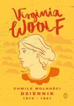 Chwile wolności. Dziennik 1915 - 1941 wyd. 2023 - Virginia Woolf