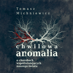 Chwilowa anomalia. O chorobach współistniejących naszego świata - audiobook