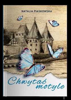 Chwytać motyle - Piaskowska Natalia