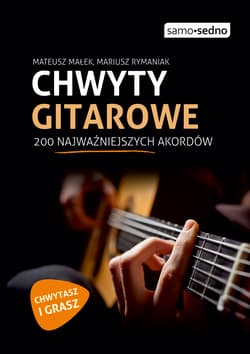 Chwyty gitarowe 200 najważniejszych akordów - Małek Mateusz, Rymaniak Mariusz