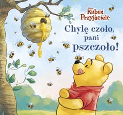 Chylę czoło, pani pszczoło! Disney Kubuś i Przyjaciele - Aleksandra  Górska