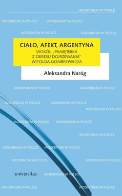 Ciało, afekt, Argentyna. Wokół Pamiętnika... - Aleksandra Naróg