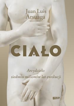 Ciało. Arcydzieło siedmiu milionów lat ewolucji - ebook - Juan Luis Arsuaga