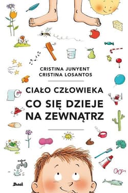 Ciało człowieka Co się dzieje na zewnątrz - Cristina Junyent