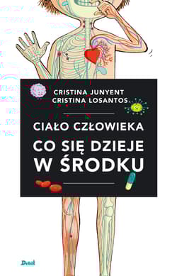 Ciało człowieka Co się dzieje w środku - Cristina Junyent