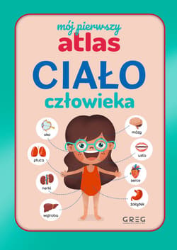Ciało człowieka. Mój pierwszy atlas - Julia Lewicka