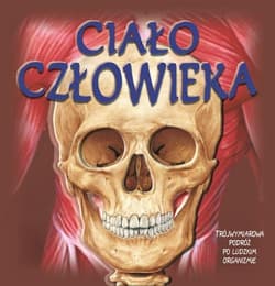 Ciało człowieka Trójwymiarowa podróż po ludzkim organizmie