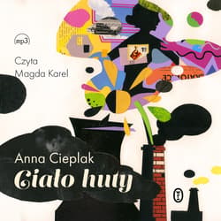 Ciało huty - audiobook - Anna Cieplak