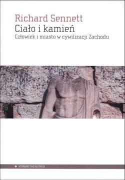 Ciało i kamień Człowiek i miasto w cywilizacji Zachodu - Richard Sennett