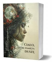 Ciało, które pamięta duszę - red. Krzysztof Jankowski