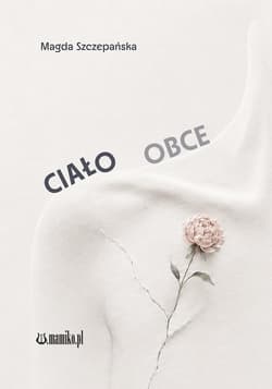 Ciało obce - Magda Szczepańska