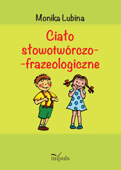Ciało słowotwórczo-frazeologiczne - Monika Lubina