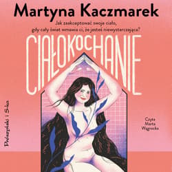 Ciałokochanie - audiobook - Martyna Kaczmarek
