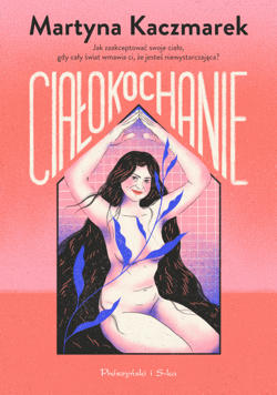 Ciałokochanie - ebook - Martyna Kaczmarek