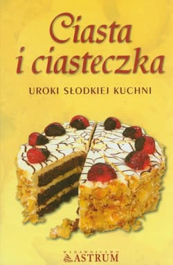 Ciasta i ciasteczka Uroki słodkiej kuchni - Stanisława Trela (oprac.)