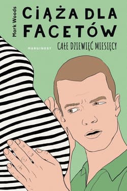 Ciąża dla facetów Całe dziewięć miesięcy - Mark Woods