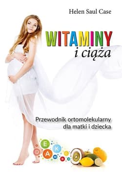 Ciąża i witaminy Przewod Ortomolekularny dla matki i dziecka