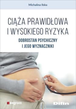 Ciąża prawidłowa i wysokiego ryzyka Dobrostan psychiczny i jego wyznaczniki - Michalina Ilska