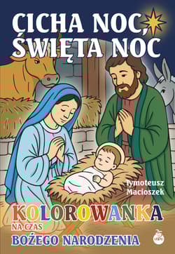 Cicha noc, święta noc. Kolorowanka na czas Bożego Narodzenia - Tymoteusz Macioszek