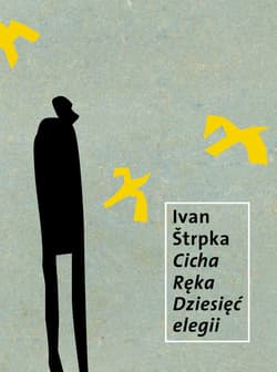 Cicha Ręka. Dziesięć elegii - Ivan Strpka