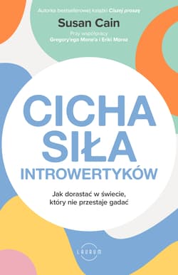 Cicha siła introwertyków Jak dorastać w świecie, który nie przestaje gadać - Moroz Erica