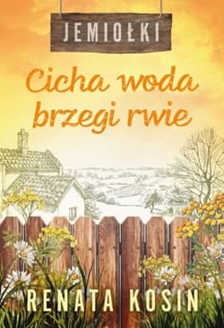 Cicha woda brzegi rwie. Jemiołki. Tom 3 - Renata Kosin