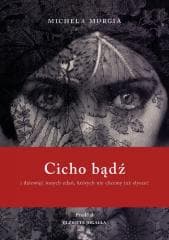 Cicho bądź. I dziewięć innych zdań, których nie... - Michela Murgia