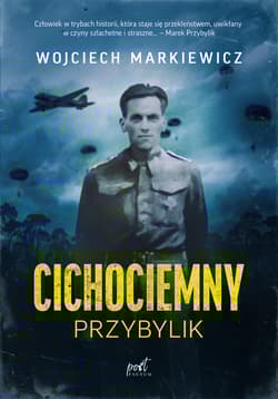 Cichociemny Przybylik - Wojciech Markiewicz