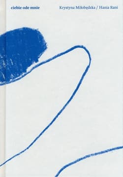 Ciebie ode mnie - Miłobędzka Krystyna