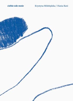 Ciebie ode mnie - Miłobędzka Krystyna