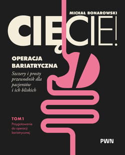 Cięcie! Operacja bariatryczna. Przygotowanie do operacji bariatrycznej. Szczery i prosty przewodnik dla pacjentów i ich bliskich Tom 1 - Michał Bonarowski