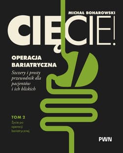 Cięcie! Operacja bariatryczna. Życie po operacji bariatrycznej. Szczery i prosty przewodnik dla pacjentów i ich bliskich Tom 2 - Michał Bonarowski