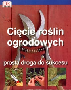 Cięcie roślin ogrodowych Prosta droga do sukcesu - Colin Crosbie