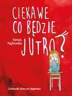 Ciekawe co będzie jutro - Renata Piątkowska