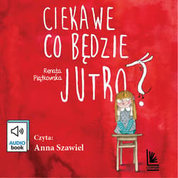 Ciekawe co będzie jutro - audiobook - Renata Piątkowska