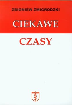 Ciekawe czasy - Zbigniew Żmigrodzki