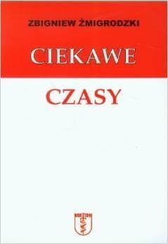 Ciekawe czasy - Zbigniew Żmigrodzki
