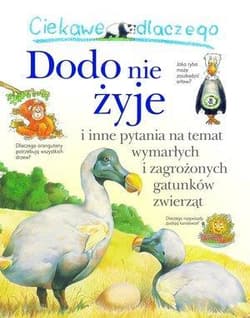 Ciekawe dlaczego Dodo nie żyje i inne pytania na temat wymarłych i zagrożonych gatunków zwierząt - Andrew Charman