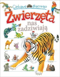 Ciekawe dlaczego Zwierzęta nas zadziwiają - Anita Ganeri