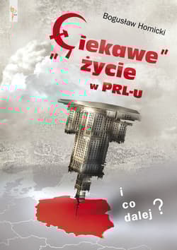 "Ciekawe" życie w PRL-u I co dalej?