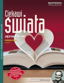 Ciekawi świata Język polski Część 1 Zakres podstawowy i rozszerzony Szkoła ponadgimnazjalna