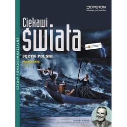 Ciekawi świata Język polski Podręcznik Część 3 Zakres podstawowy i rozszerzony Szkoła ponadgimnazjalna. Romantyzm - Maciejewska Brygida, Łapińska Iwona, Sadowska Joanna