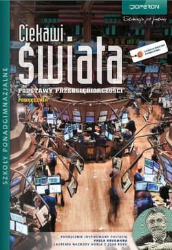 Ciekawi świata Podstawy przedsiębiorczości Podręcznik Zakres podstawowy Szkoła ponadgimnazjalna - Piotr Krzyszczyk
