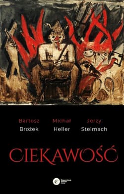 Ciekawość - Bartosz Brożek, Michał Heller, Stelmach Jerzy