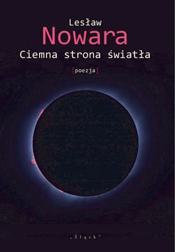 Ciemna strona światła [poezja] - Lesław Nowara