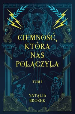 Ciemność, która nas połączyła. Ciemność i jasność. Tom 1 - Natalia Brożek
