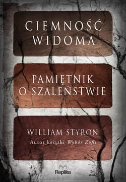 Ciemność widoma Pamiętnik o szaleństwie - William Styron