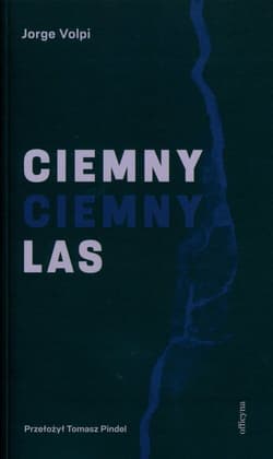 Ciemny, ciemny las - Jorge Volpi