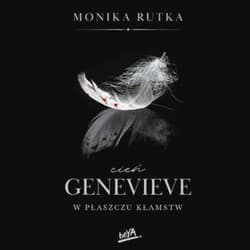 Cień Genevieve. W płaszczu kłamstw - audiobook - Monika Rutka